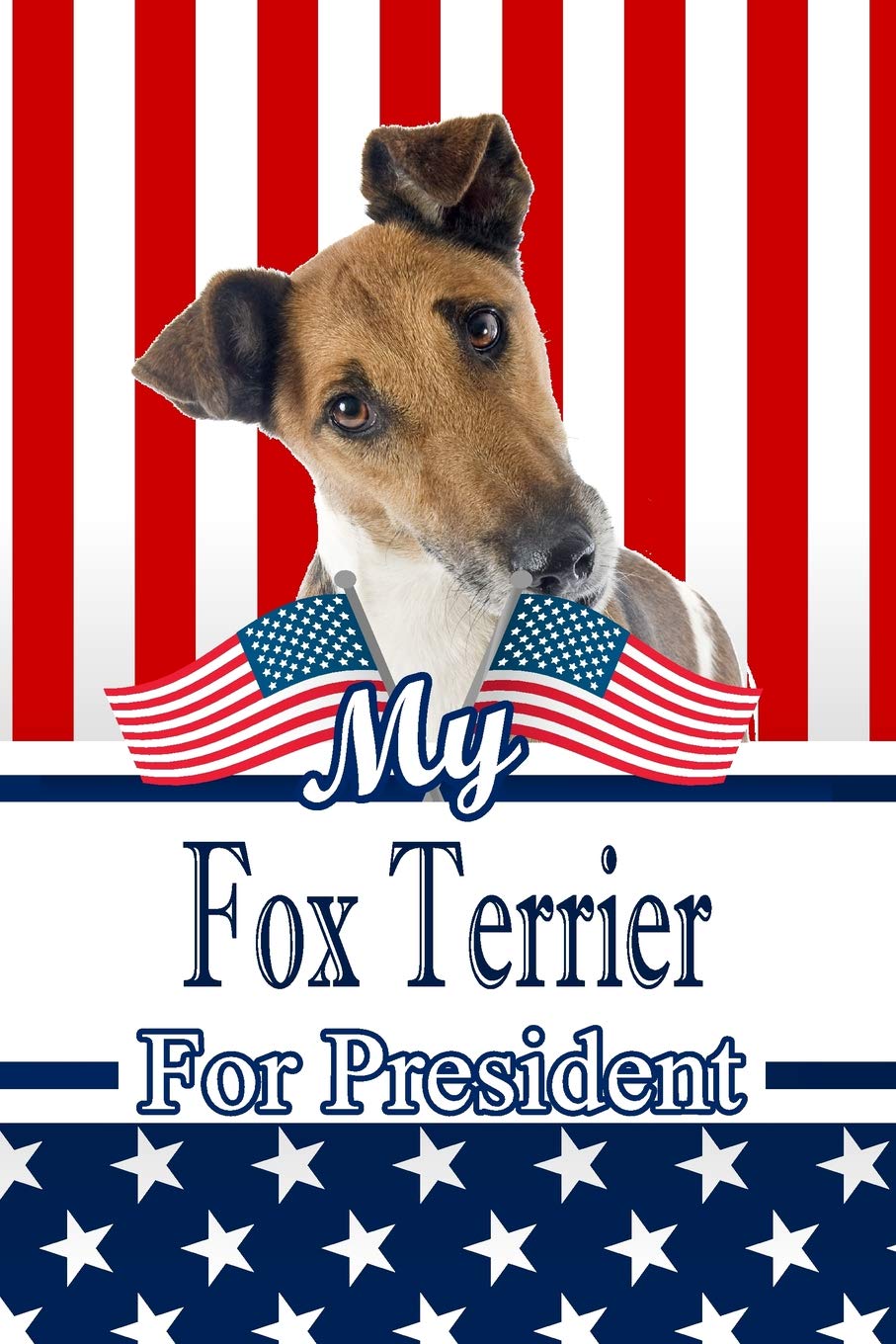 My Fox Terrier For President: 2020 Election Isometric DOT Paper Notebook 120 pages 6"x9" Essays & Short Stories