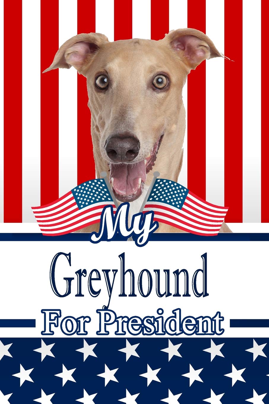 My Greyhound For President: 2020 Election Isometric DOT Paper Notebook 120 pages 6"x9" Essays & Short Stories