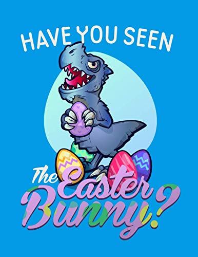 Have You Seen The Easter Bunny?: Blue 8.5" x 11" Composition Notebook with Dinosaur, 120 wide ruled pages Books