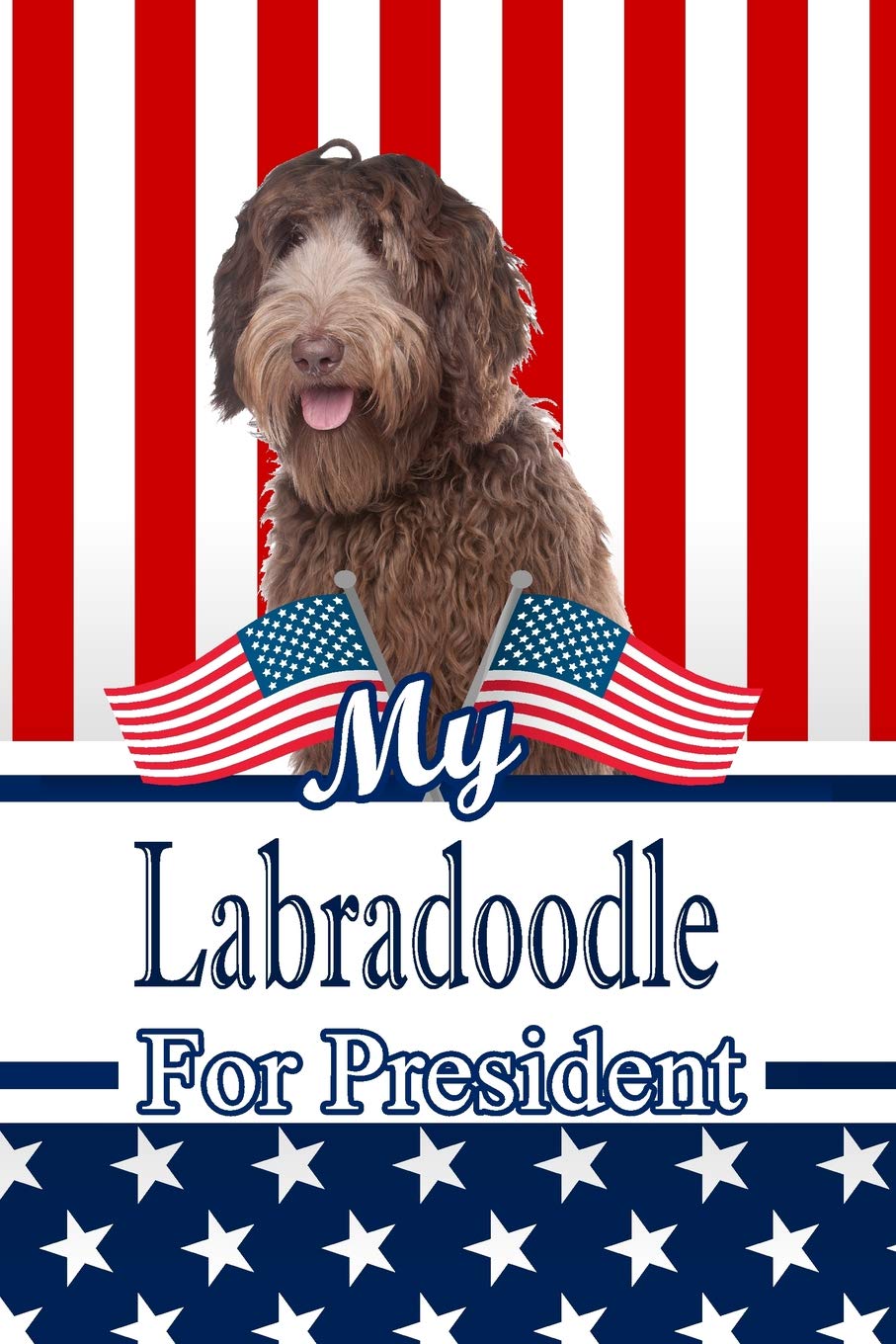 My Labradoodle For President: 2020 Election Isometric DOT Paper Notebook 120 pages 6"x9" Essays & Short Stories