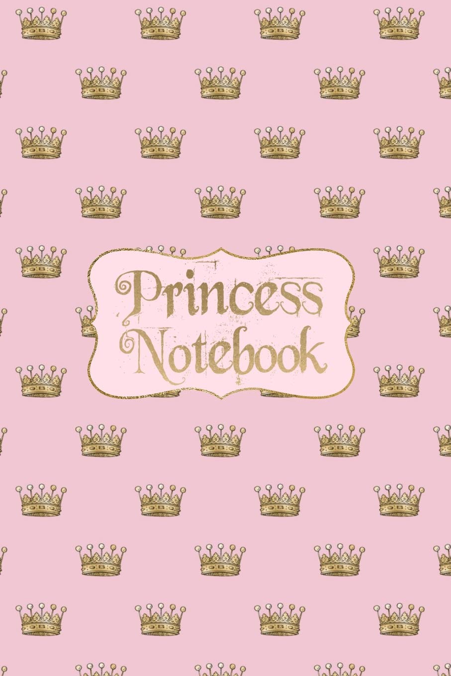 Princess Notebook: Pink & Gold Princess Crown Composition Journal with Lines - Cute Royal Pattern Notepad - Christmas, Easter, Birthday Gift for Girls Teens Kids Women (120 Pages 6 x 9) book