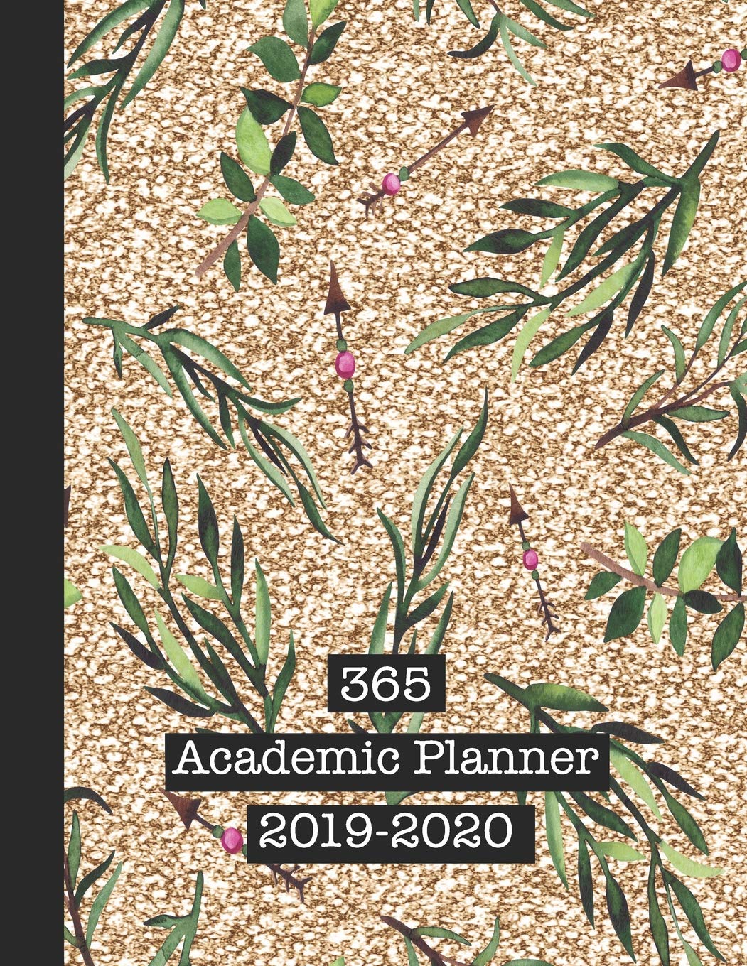 365 Academic Planner 2019-2020: Large glitter print academic diary planner for all your educational organisation - Gold sparkle and leaf and arrow pattern print design book