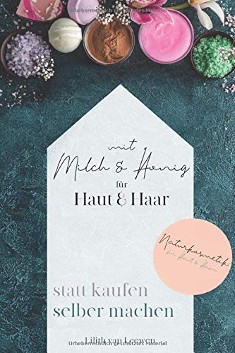 Naturkosmetik: statt kaufen selber machen für Haut und Haar: mit Milch & Honig für Haut & Haar Religion & Esotericism