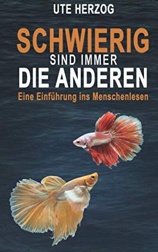 Schwierig sind immer die Anderen!: Eine Einführung ins Menschenlesen Psychology