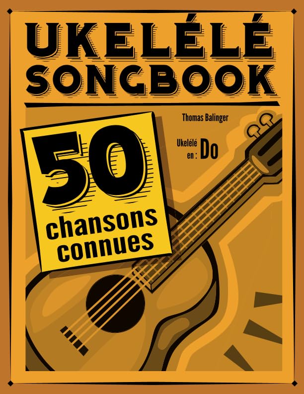 Ukulélé Songbook: 50 chansons connues pour ukulélé en do book