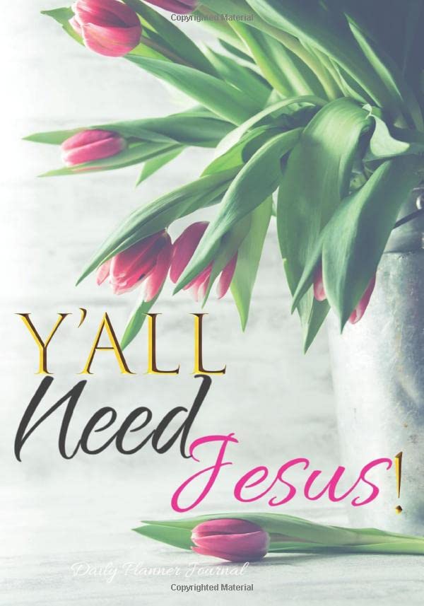 Y'all Need Jesus Daily Planner Journal: Women Positive Affirmations Agenda Organizer Book To Write In Religion & Esotericism