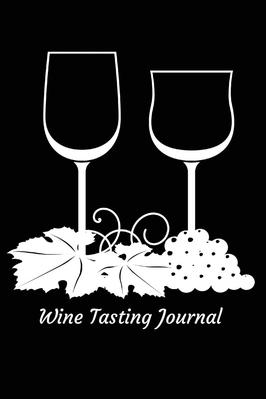 Wine Tasting Journal: Review notebook for wine lovers - Keep a record of old favorites and new discoveries in this Logbook - Wine Glasses and Grapes Leisure, Home & Garden