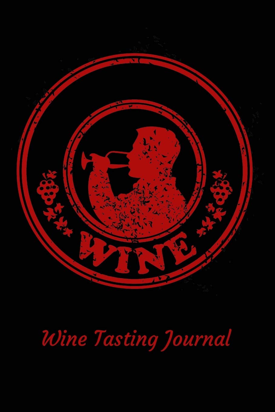 Wine Wine Tasting Journal: Review notebook for wine lovers - Keep a record of old favorites and new discoveries in this Logbook - Red Wine Seal Leisure, Home & Garden