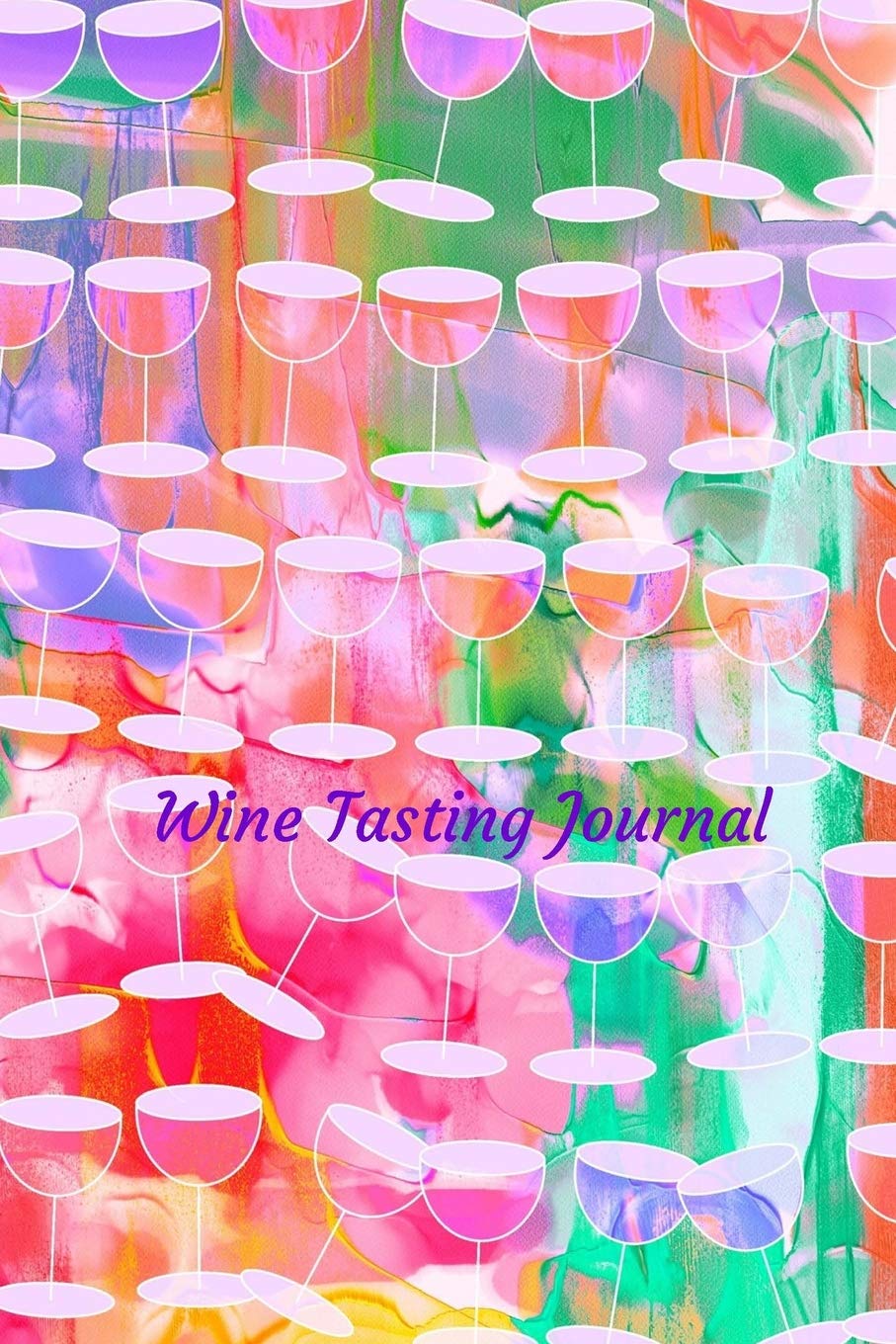 Wine Tasting Journal: Review notebook for wine lovers - Keep a record of old favorites and new discoveries in this Logbook - Rows of Wine Glasses Leisure, Home & Garden