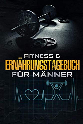 Fitness & Ernährungstagebuch für Männer: Diät und Sport Tagebuch über 90 Tage zum Ausfüllen I Motivationssprüche für jeden Tag I Gewohnheiten ändern & ... ernähren mit dem Abnehmtagebuch I 205 Seiten Health, Nutrition & Fitness