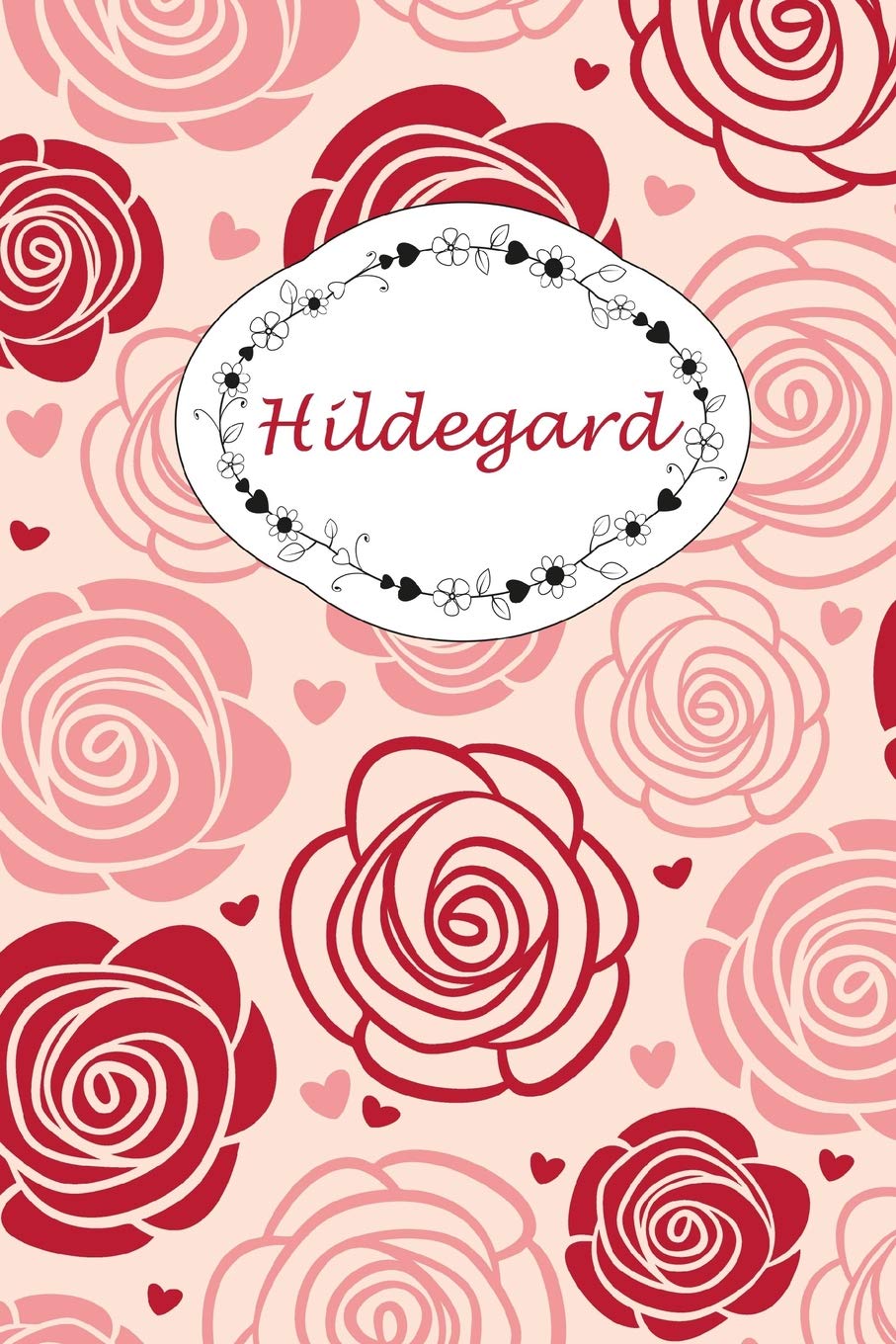 Hildegard: Personalisiertes Notizbuch / 150 Seiten / Punktraster / DIN A5+ (15,24 x 22,86 cm) / Rosen Cover Design Hobbies & Crafts