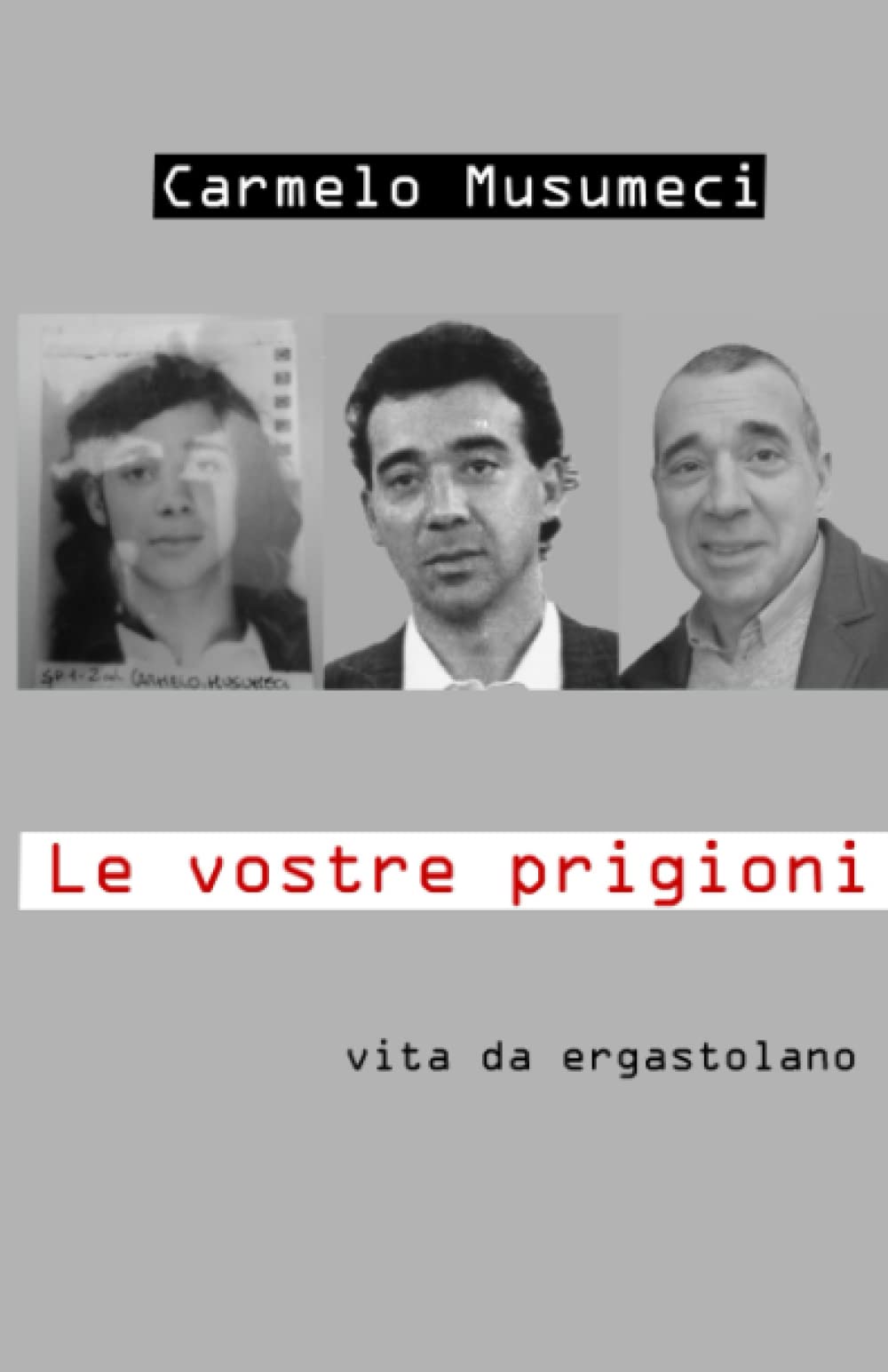 LE VOSTRE PRIGIONI: vita da ergastolano book