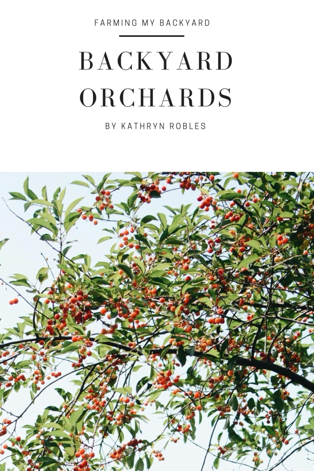 Backyard Orchards: How To Grow Fruit In The City book