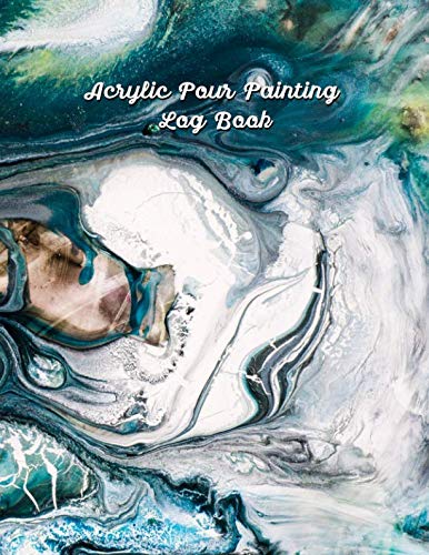 Acrylic Pour Painting Log Book: Notebook to Track Your Art Projects book