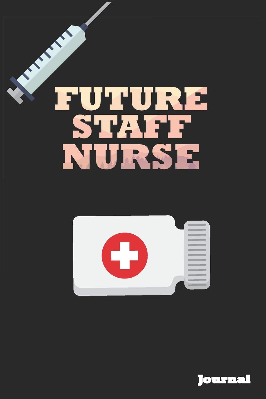 Future Staff Nurse Journal: Great as Nurse Journal/Notebook Gift (6 x 9 - 110 blank pages) book