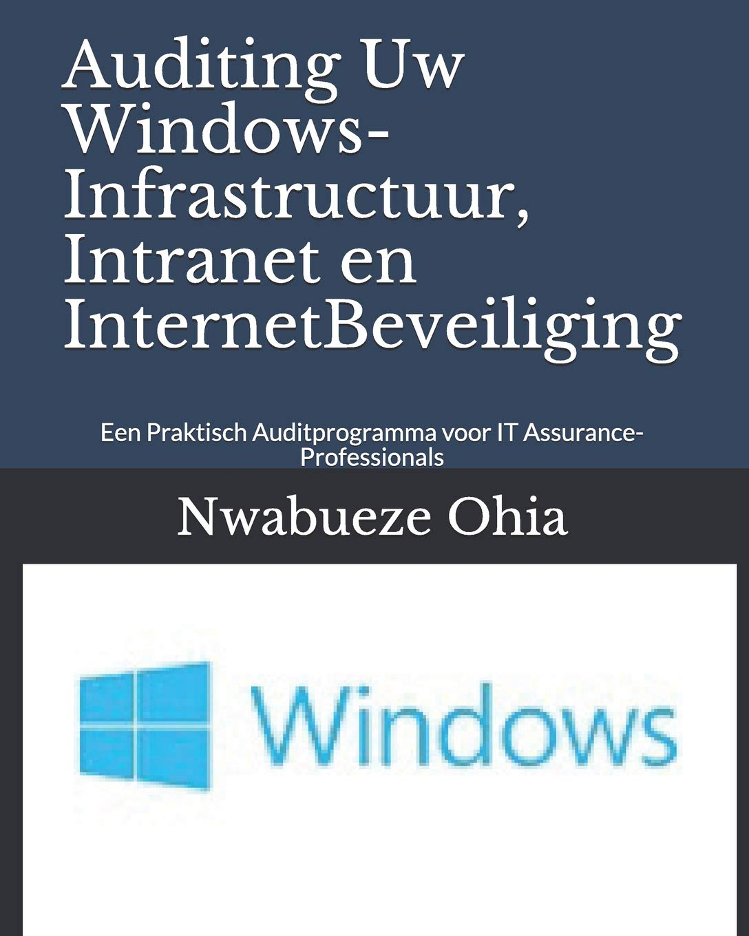 Auditing Uw Windows-Infrastructuur, Intranet en InternetBeveiliging: Een Praktisch Auditprogramma voor IT Assurance-Professionals Computer Science