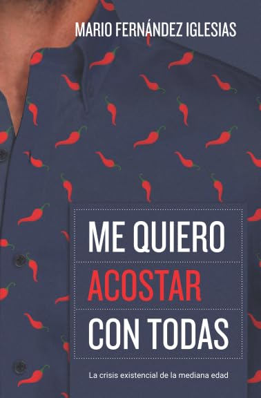 ME QUIERO ACOSTAR CON TODAS: La Crisis Existencial de la Mediana Edad book