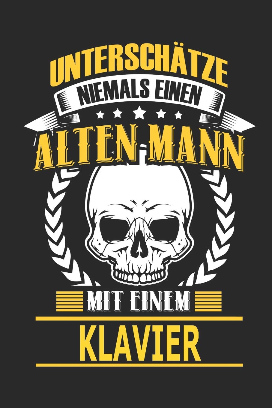 Unterschätze niemals einen alten Mann mit einem Klavier: Notizbuch, Notizblock, Geburtstag Geschenk Buch mit 110 linierten Seiten Business, Finance & Career
