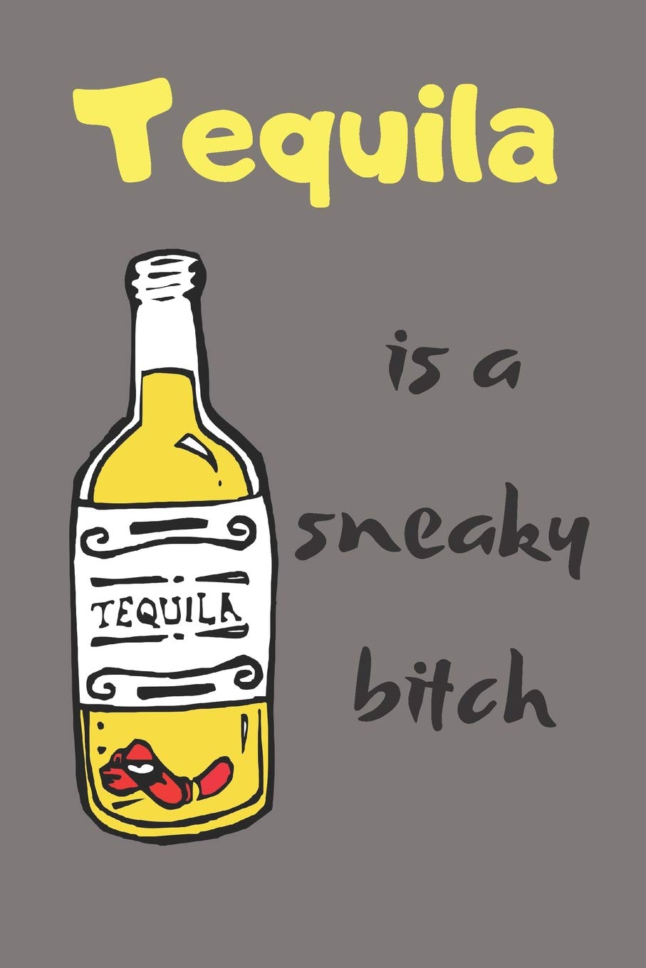 Tequila Blank Lined Journal Notebook: A daily diary, composition or log book, gift idea for people who just love Tequila, margaritas, etc.!! Cooking & Enjoying