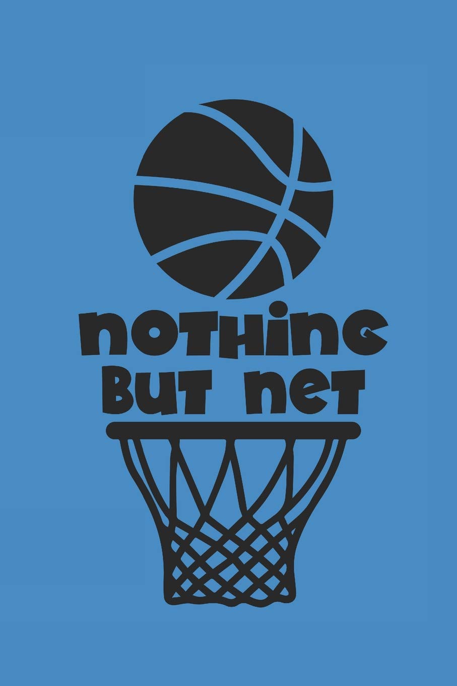 NOTHING BUT NET: BASKETBALL Notebook Basketballspieler Notizbuch Journal 6x9 lined Leisure & Fun