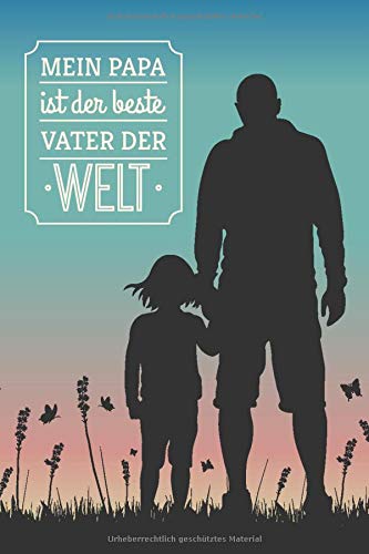 Mein Papa ist der beste Vater der Welt: Punktraster Notizbuch, 100 Seiten, ca. A5, zum Vatertag / als Geschenk für Papa / für frischgebackene Papas Parents & Children