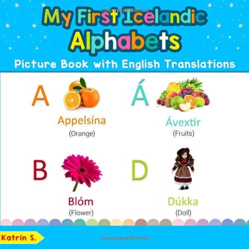 My First Icelandic Alphabets Picture Book with English Translations: Bilingual Early Learning & Easy Teaching Icelandic Books for Kids (Teach & Learn Basic Icelandic words for Children, Band 1) Foreign Languages ​​& Dictionaries