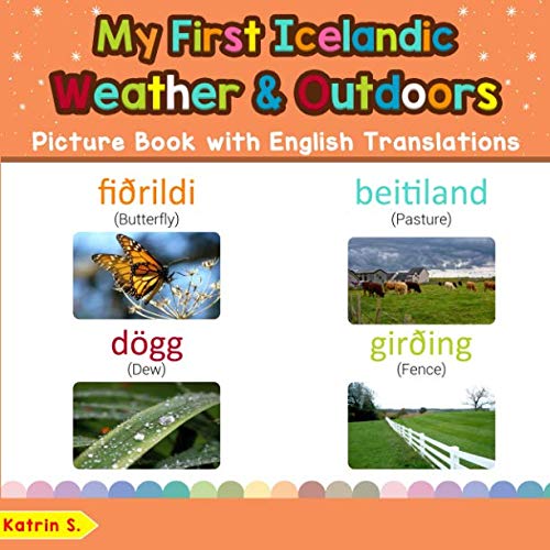 My First Icelandic Weather & Outdoors Picture Book with English Translations: Bilingual Early Learning & Easy Teaching Icelandic Books for Kids (Teach ... Basic Icelandic words for Children, Band 9) Foreign Languages ​​& Dictionaries