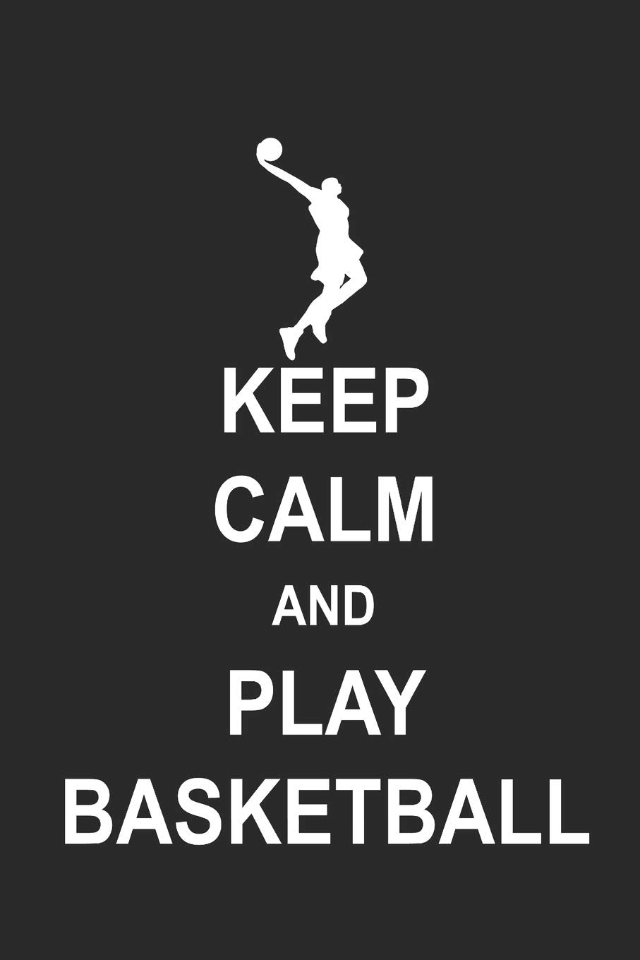 KEEP CALM AND PLAY BASKETBALL: Notebook Basketballspieler Notizbuch Journal 6x9 lined Leisure & Fun