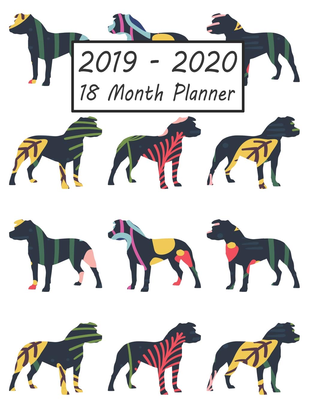 2019 - 2020 18 Month Planner: Pitbull Dog Weekly and Monthly Planner July 2019 - December 2020: 18 Month Agenda - Calendar, Organizer, Notes, Goals & To Do Lists Mathematics