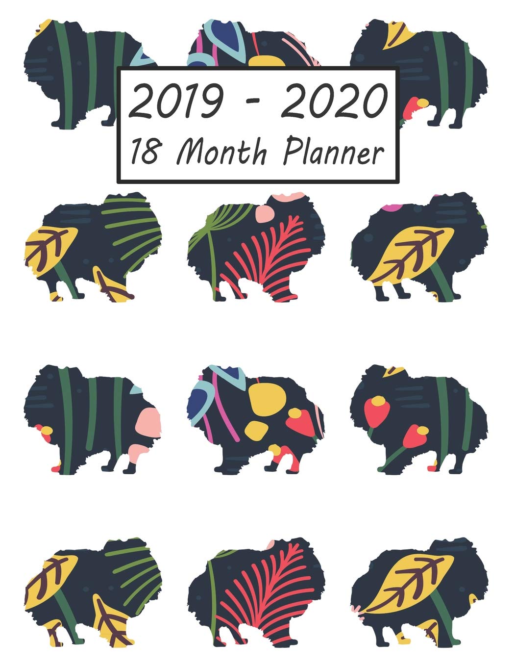 2019 - 2020 18 Month Planner: Pomeranian Dog Weekly and Monthly Planner July 2019 - December 2020: 18 Month Agenda - Calendar, Organizer, Notes, Goals & To Do Lists Mathematics