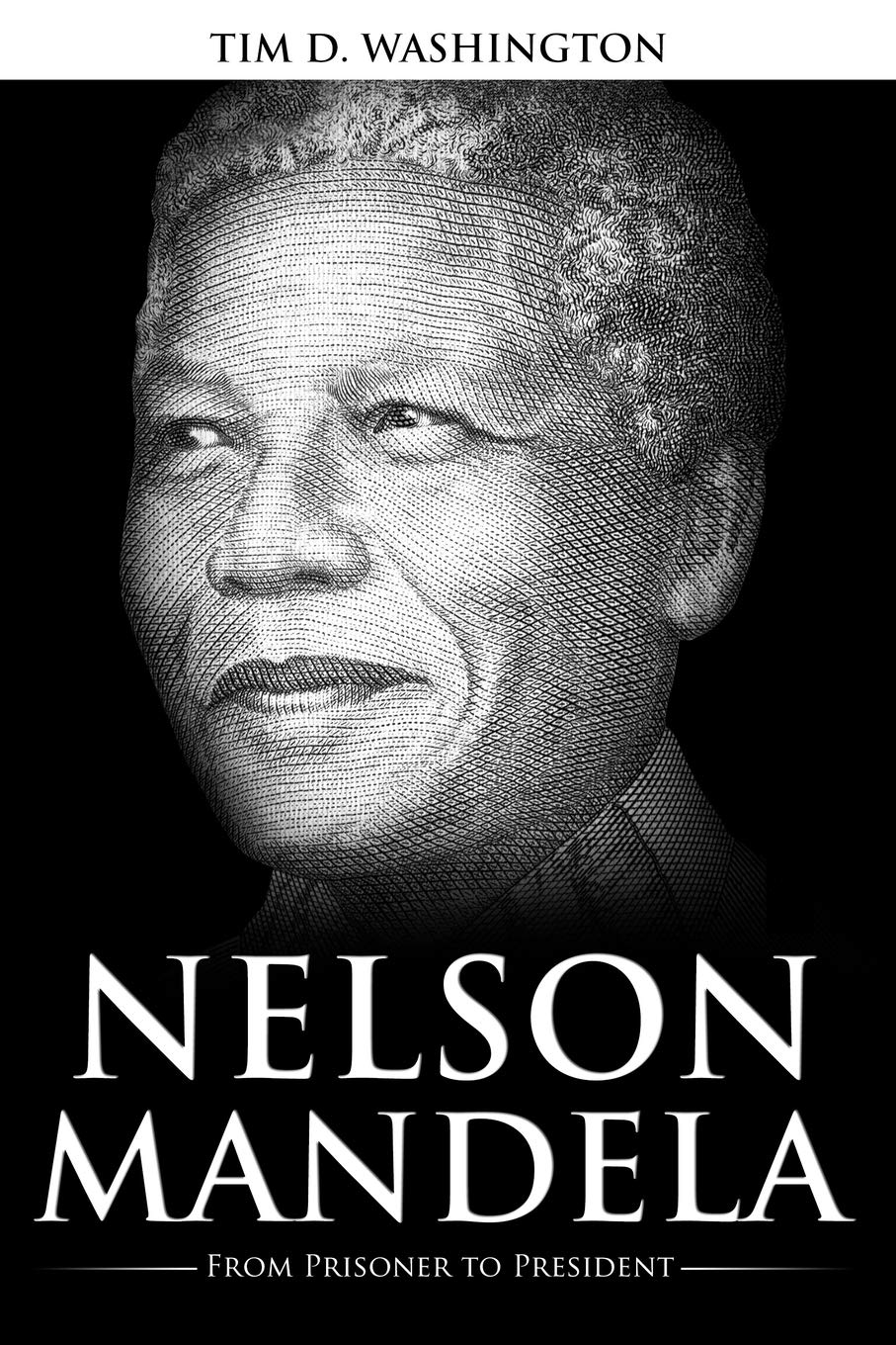 Nelson Mandela: From Prisoner to President, Biography of Nelson Mandela Philosophy