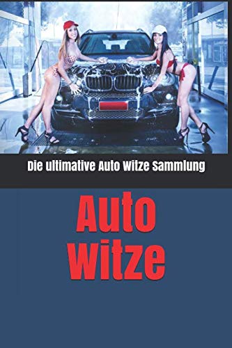 Auto Witze: Die ultimative Auto Witze Sammlung zum Totlachen book
