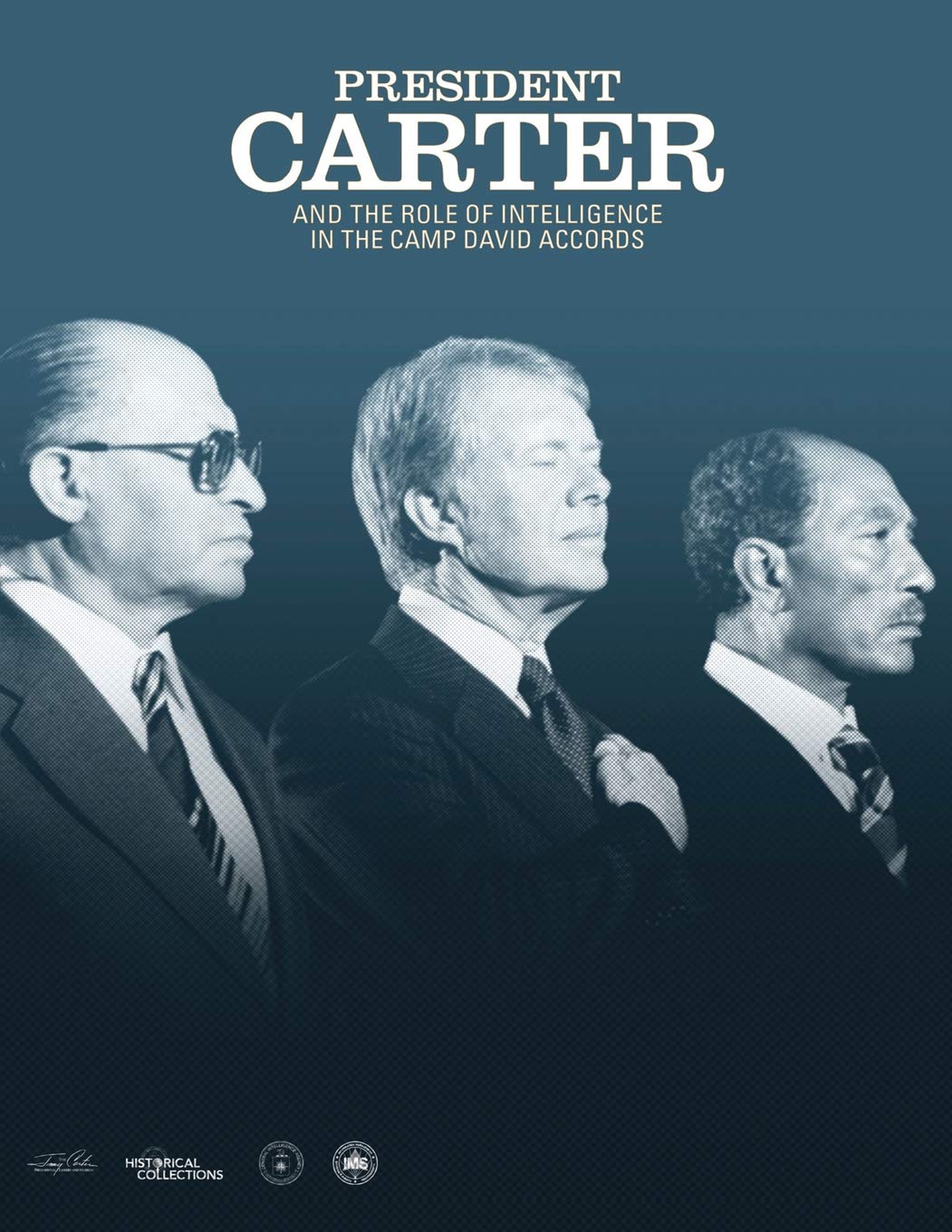 President Carter and the Role of Intelligence in the Camp David Accords Politics & History