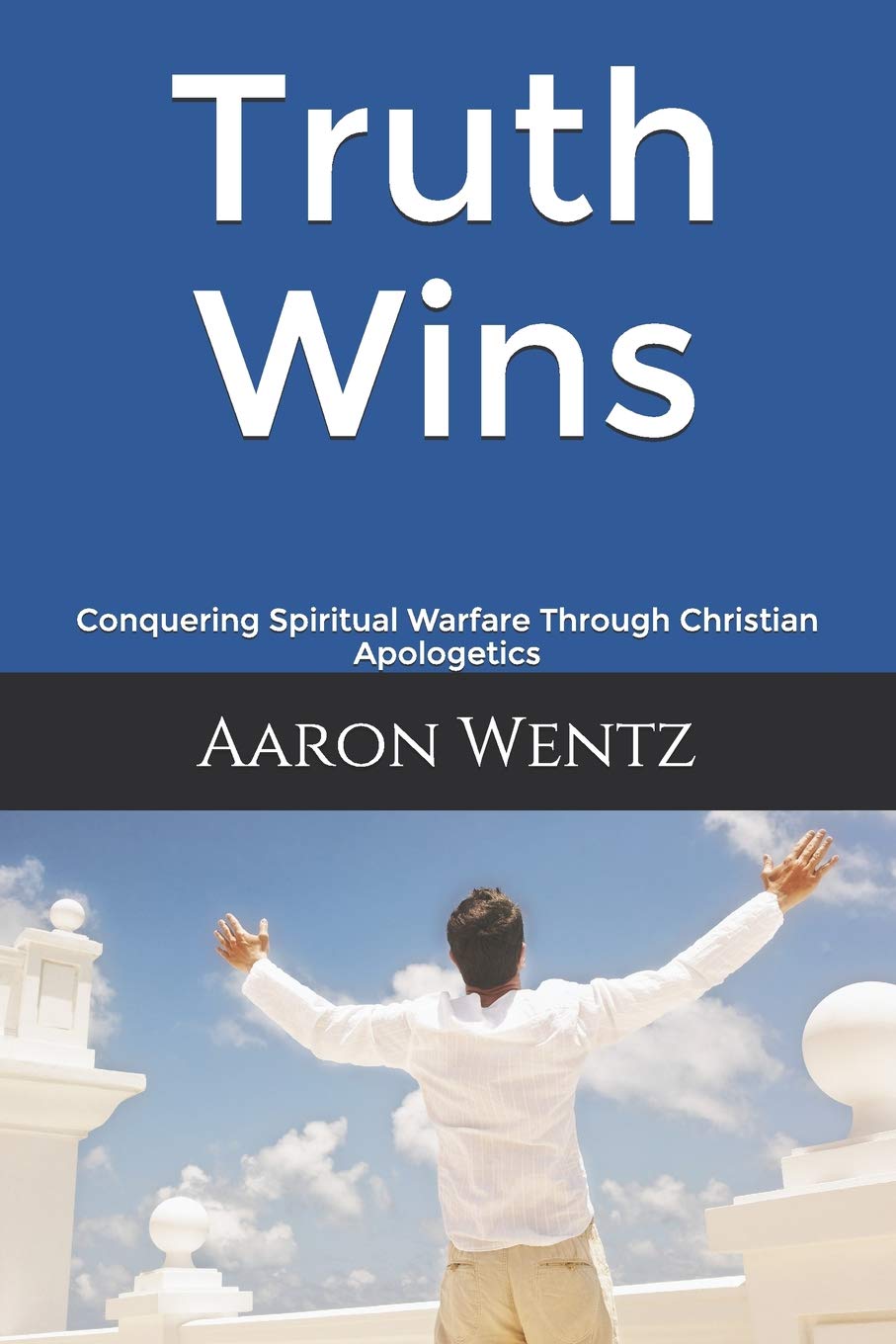 Truth Wins: Conquering Spiritual Warfare Through Christian Apologetics (Apologetics Series, Band 2) Social Sciences