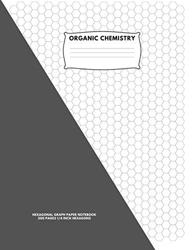 Organic Chemistry: Hexagonal Graph Paper Notebook: 200 pages, 1/4 Inch Hexagons:8.5" x 11" Inches Natural Sciences