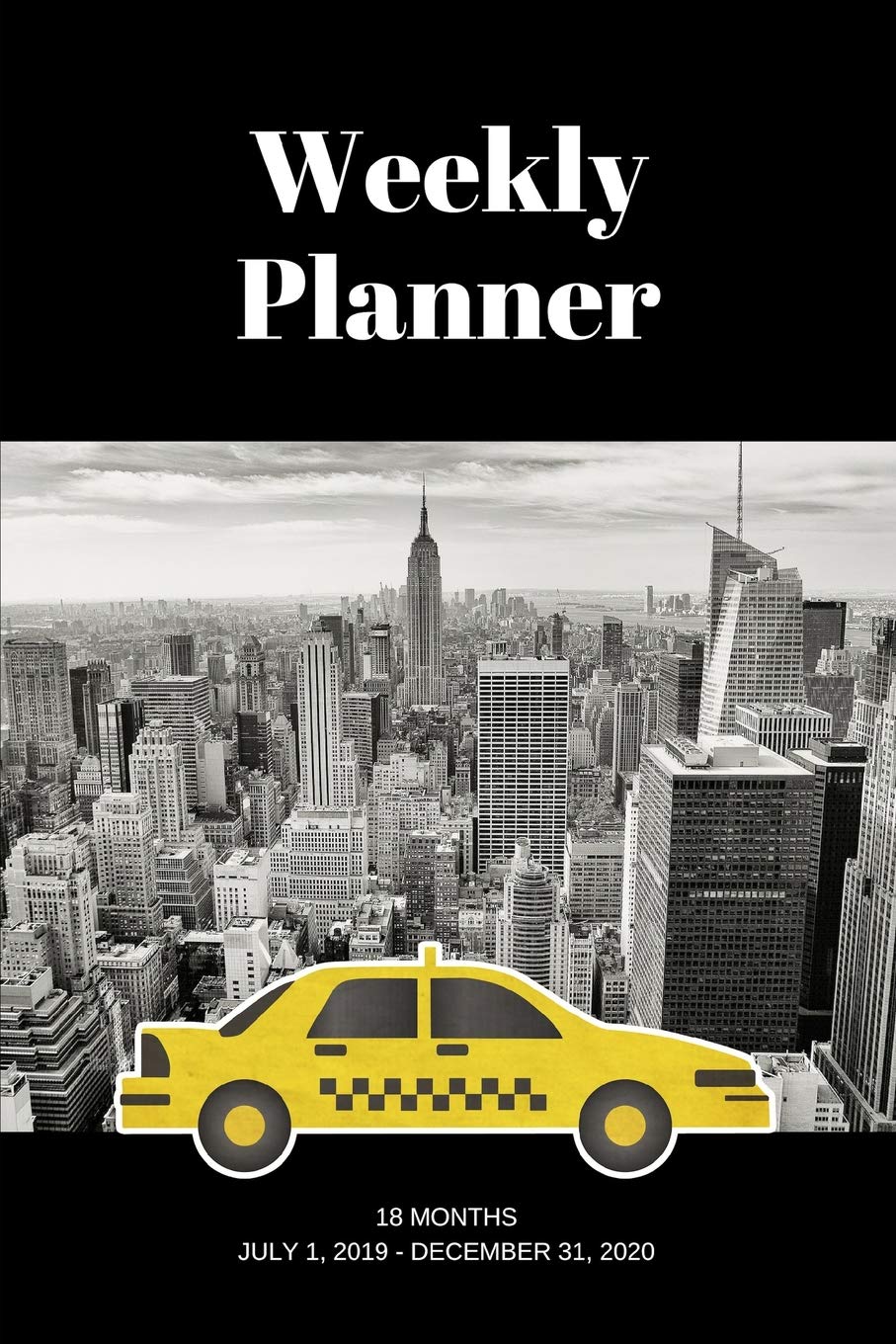 Weekly Planner: NYC taxi; 18 months; July 1, 2019 - December 31, 2020 Business, Finance & Career