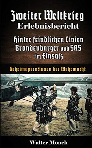 Zweiter Weltkrieg Erlebnisbericht Hinter feindlichen Linien Brandenburger und SAS im Einsatz: Geheimoperationen der Wehrmacht Action & Adventure