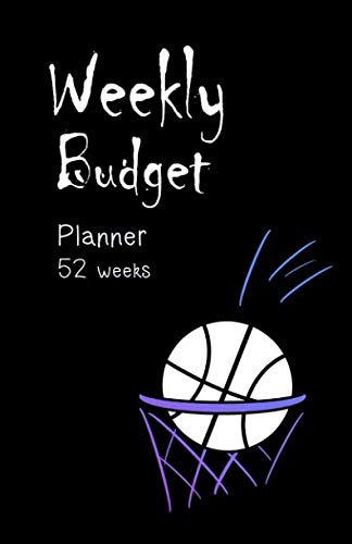 Weekly budget planner 52 week: Weekly planner size 5.5”x8.5” : budgeting / income / expensing / 52 week /money management / spending / daily : basketball cover Business, Finance & Career