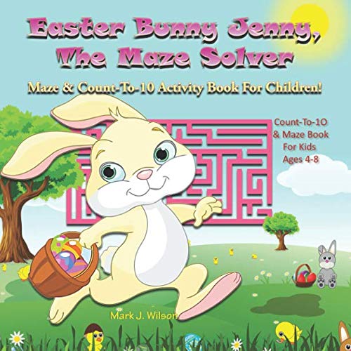 Easter Bunny Jenny, The Maze Solver: Maze & Count-To-10 Activity Book For Children! Count-To-10 & Maze Book For Kids Ages 4-8 (The Four Seasons Maze Book, Band 2) Novels & Short Stories