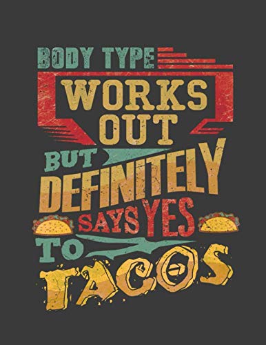Body Type Works Out But Definitely Says Yes To Tacos: Diet and Fitness Journal to Help You Become the Best Version of Yourself! ( Progress tracker, ... Planner, Workout log) (Weight Loss, Band 5) Health, Nutrition & Fitness