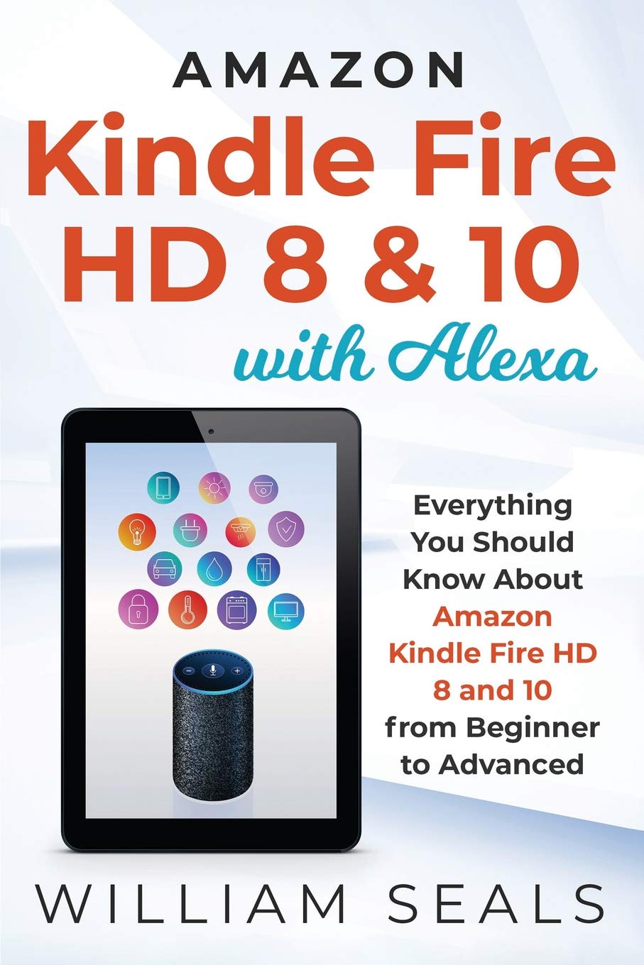 Product Image: Amazon Kindle Fire HD 8 & 10 With Alexa: Everything You Should Know From Beginner To Advanced