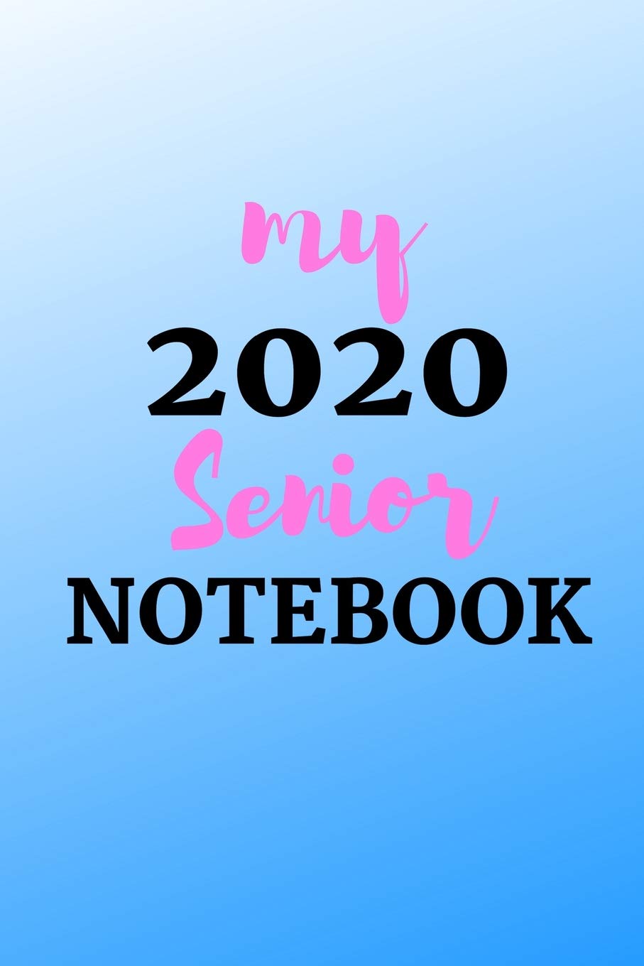 My 2020 Senior Notebook: Graduation Journals for Teenagers Education & Training