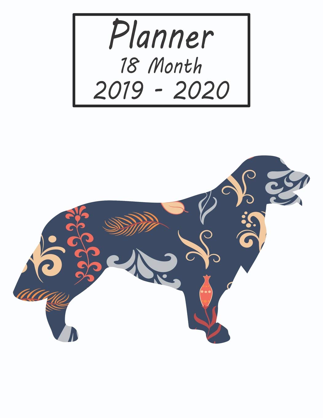 Planner 18 Month 2019 - 2020: Golden Retriever Dog Weekly and Monthly Planner July 2019 - December 2020: 18 Month Agenda - Calendar, Organizer, Notes, Goals & To Do Lists Mathematics