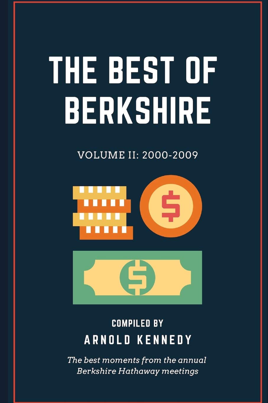 The Best of Berkshire: 2000-2009: The best moments from the annual Berkshire Hathaway meetings Business, Finance & Career