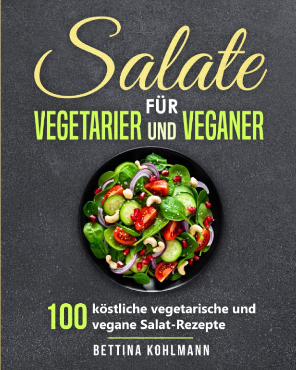 Salate für Vegetarier und Veganer: 100 köstliche vegetarische und vegane Salat-Rezepte Cooking & Enjoying