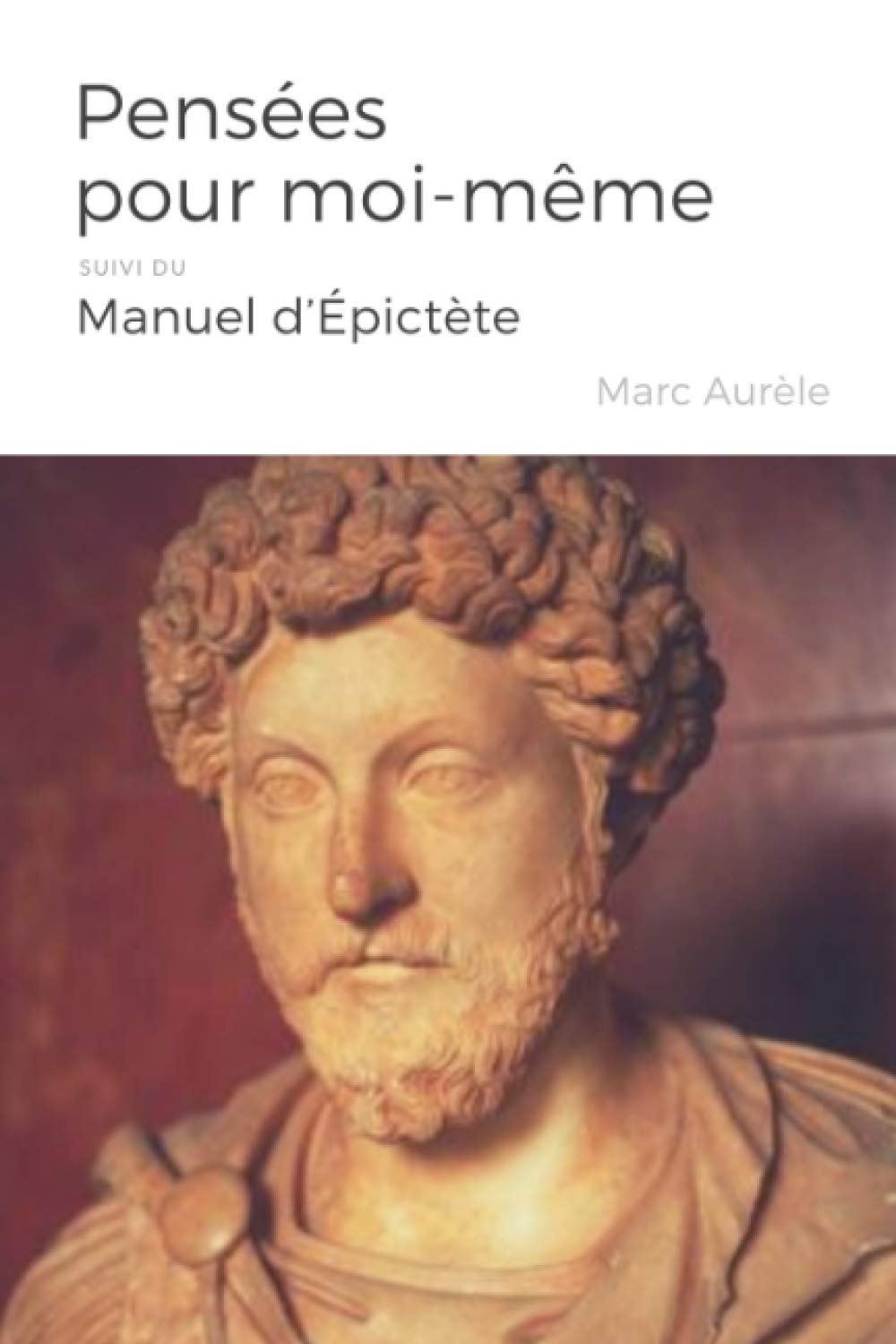 Pensées pour moi-même de Marc Aurèle, suivi du Manuel d’Épictète Philosophy
