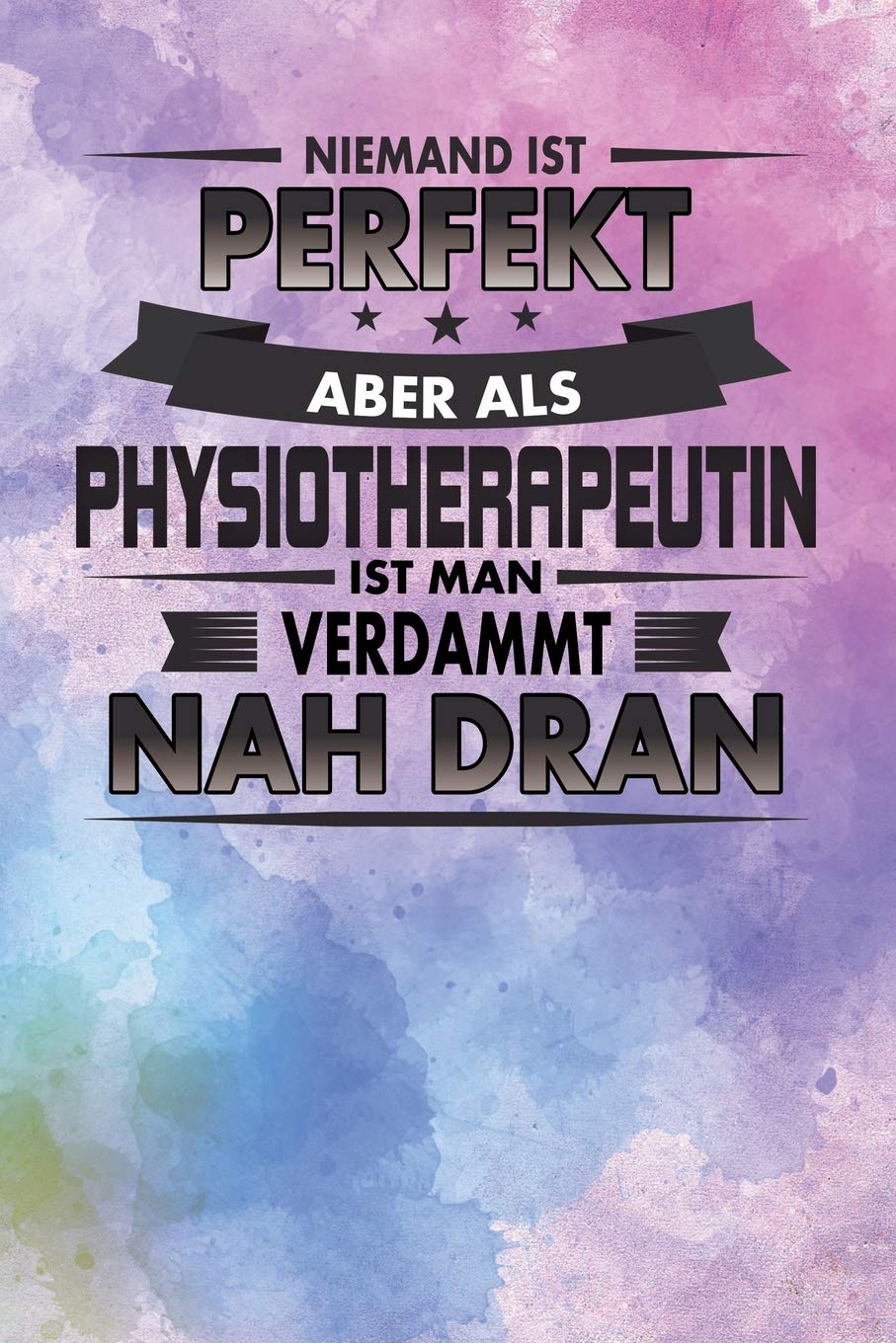 Niemand Ist Perfekt Aber Als Physiotherapeutin Ist Man Verdammt Nah Dran: Punktiertes Notizbuch mit 120 Seiten zum festhalten für alle Notizen, ... Ebenfalls eine tolle und lustige Geschenkidee Medicine