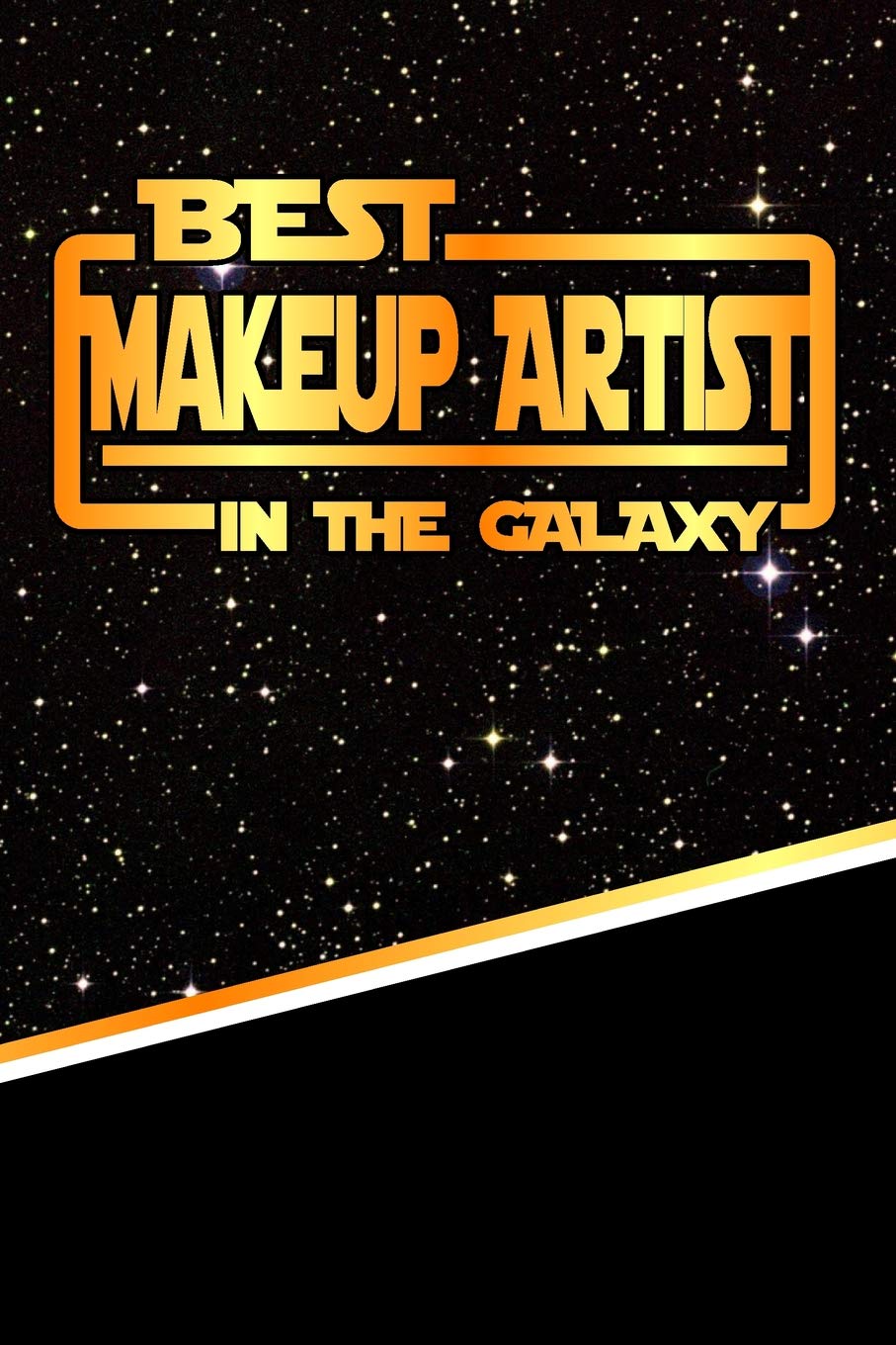 The Best Makeup Artist In The Galaxy: Best Career in The Galaxy Journal Notebook log book is 120 pages 6"x9" book