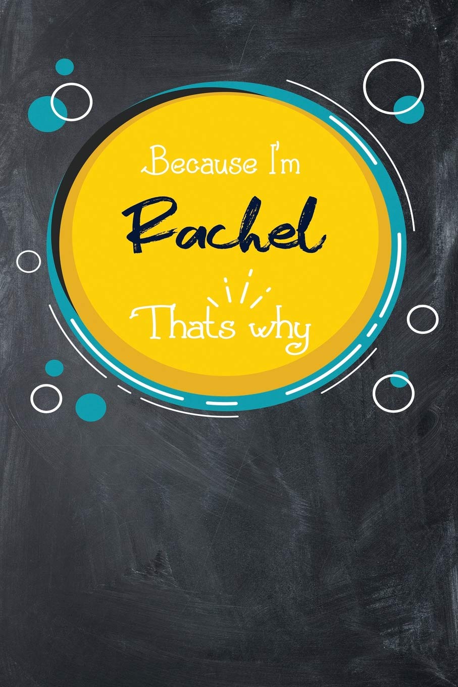 Product Image: Because I'm Rachel That's Why: Custom Personalized Name Journal Notebook