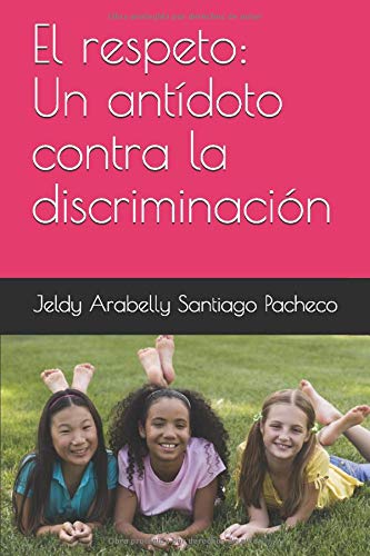 El respeto: Un antídoto contra la discriminación (Spanish Edition) Books